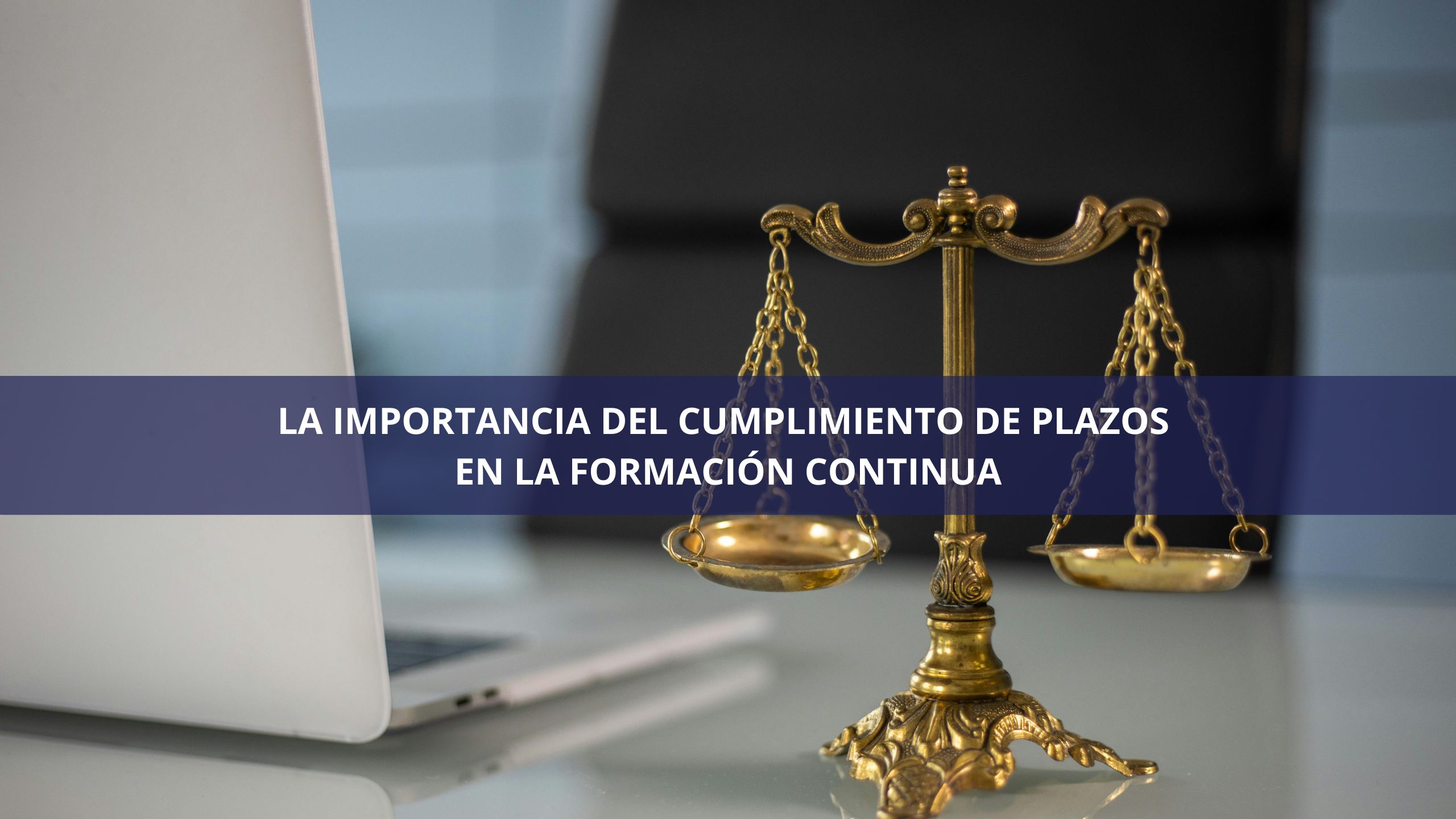 La Importancia del Cumplimiento de Plazos en la Formación Continua